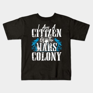 I am a Cittzen of the Mars Colony Kids T-Shirt